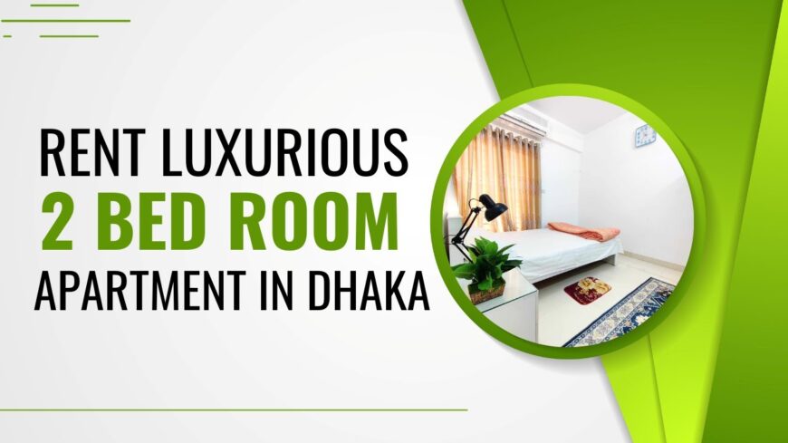 Discover Our Cozy, Fully Furnished 2-Bedroom Rentals in Dhaka